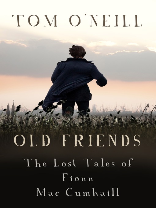 Cover image for Old Friends: The Lost Tales of Fionn Mac Cumhaill